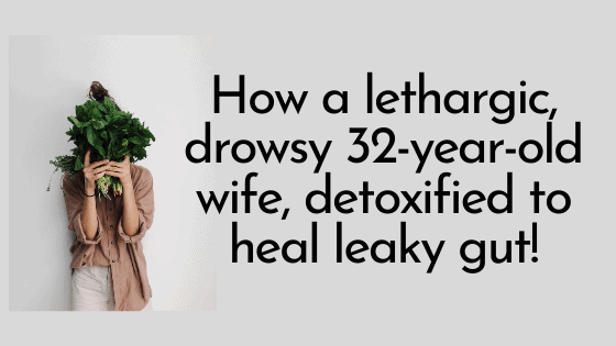 32-Year-Old, lethargic woman Heals Leaky Gut with Simple Steps!